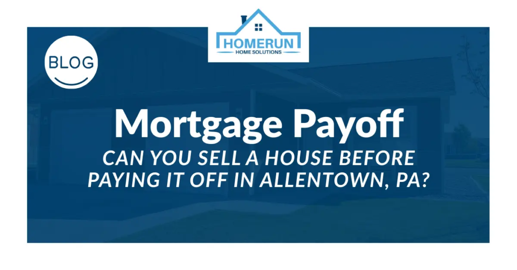 Can You Sell a House Before Paying It Off in Allentown, PA