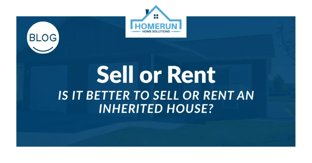 is it better to sell or rent an inherited house